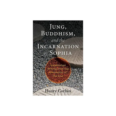 Jung, Buddhism, and the Incarnation of Sophia - by Henry Corbin (Paperback)