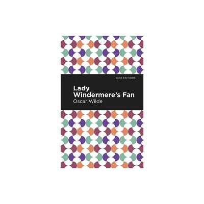 Lady Windermeres Fan - (Mint Editions (Plays)) by Oscar Wilde (Paperback)