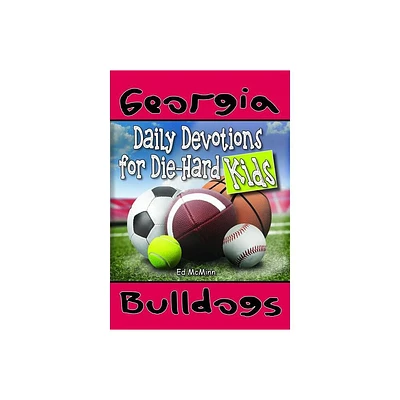 Daily Devotions for Die-Hard Kids Georgia Bulldogs - by Ed McMinn (Paperback)