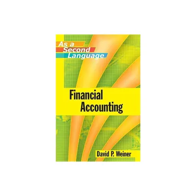 Financial Accounting as a Second Language - by David P Weiner (Paperback)