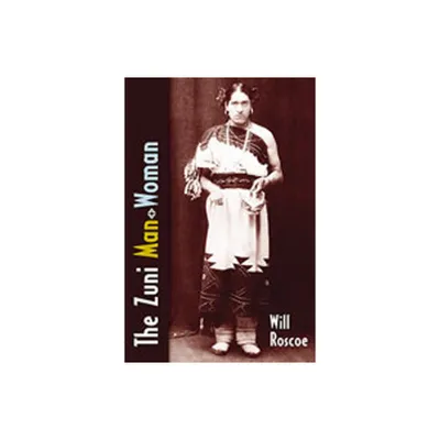 The Zuni Man-Woman - by Will Roscoe (Paperback)