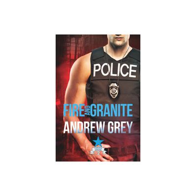 Fire and Granite - (Carlisle Deputies) by Andrew Grey (Paperback)