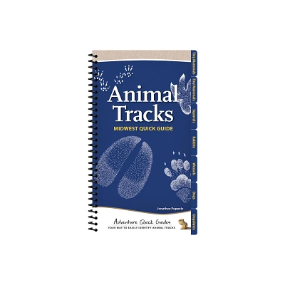 Animal Tracks of the Midwest - (Adventure Quick Guides) by Jonathan Poppele (Spiral Bound)