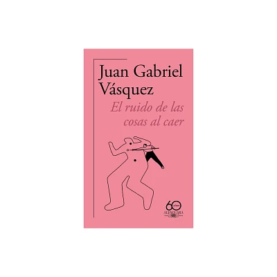 El Ruido de Las Cosas Al Caer (60 Aniversario de Alfaguara) / The Sound of Thing S Falling - by Juan Gabriel Vsquez (Paperback)