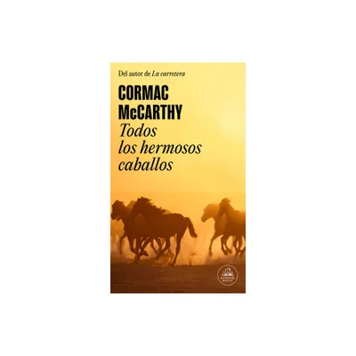 Todos Los Hermosos Caballos / All the Pretty Horses - (Triloga de la Frontera) by Cormac McCarthy (Paperback)