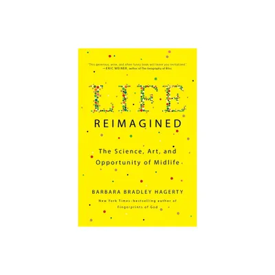 Life Reimagined - by Barbara Bradley Hagerty (Paperback)