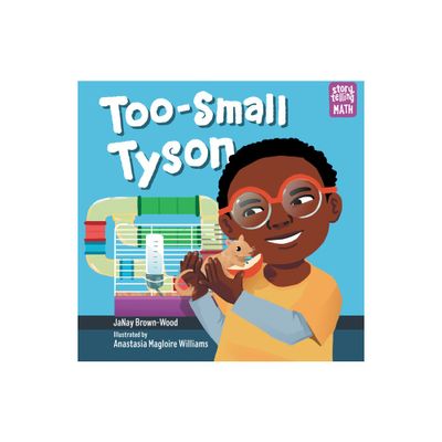 Too-Small Tyson - (Storytelling Math) by Janay Brown-Wood (Hardcover)