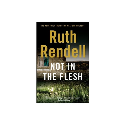 Not in the Flesh - (Inspector Wexford) by Ruth Rendell (Paperback)