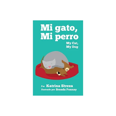 My Cat, My Dog / Mi Gato, Mi Perro - by Katrina Streza (Paperback)