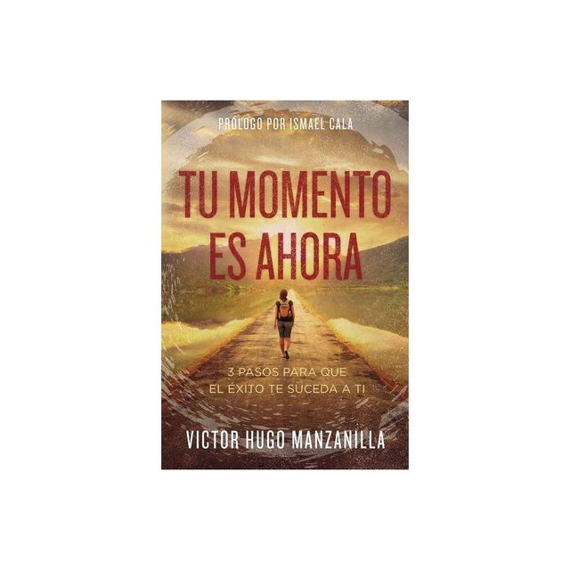 Tu momento es ahora - by Victor Hugo Manzanilla (Paperback)