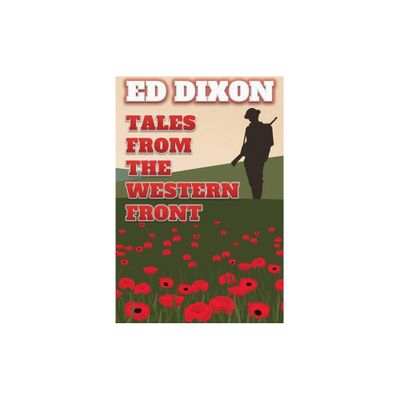 Tales from the Western Front - by Ed Dixon (Paperback)