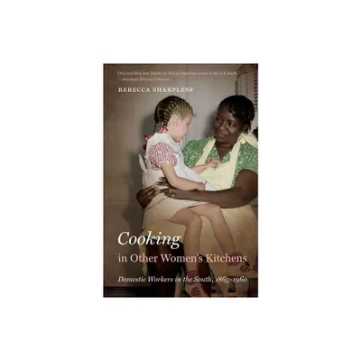 Cooking in Other Womens Kitchens - (The John Hope Franklin African American History and Culture) by Rebecca Sharpless (Paperback)