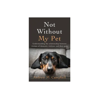 Not Without My Pet - by Andrew Campbell (Paperback)