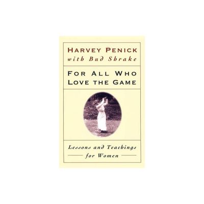 For All Who Love the Game - by Harvey Penick (Paperback)