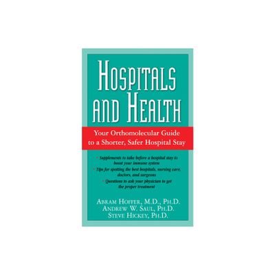 Hospitals and Health - by Abram Hoffer & Andrew W Saul & Steve Hickey (Paperback)