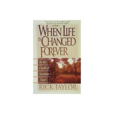 When Life Is Changed Forever - by Rick Taylor (Paperback)