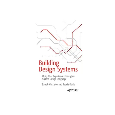 Building Design Systems - by Sarrah Vesselov & Taurie Davis (Paperback)