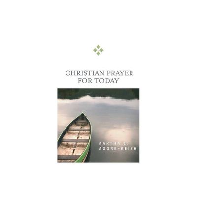 Christian Prayer for Today - (For Today) by Martha L Moore-Keish (Paperback)