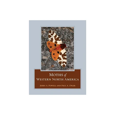 Moths of Western North America - by Jerry A Powell & Paul A Opler (Hardcover)