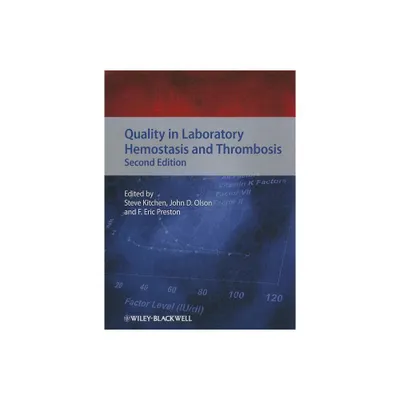 Quality in Laboratory Hemostasis and Thrombosis - 2nd Edition by Steve Kitchen & John D Olson & F Eric Preston (Hardcover)