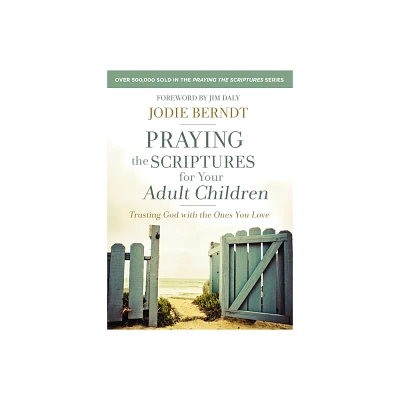 Praying the Scriptures for Your Adult Children - by Jodie Berndt (Paperback)