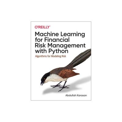 Machine Learning for Financial Risk Management with Python - by Abdullah Karasan (Paperback)