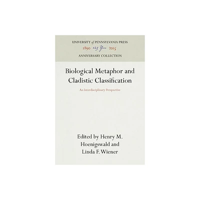 Biological Metaphor and Cladistic Classification - (Anniversary Collection) by Henry M Hoenigswald & Linda F Wiener (Hardcover)