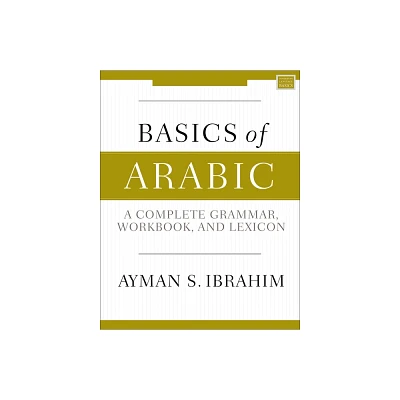 Basics of Arabic - by Ayman S Ibrahim (Paperback)