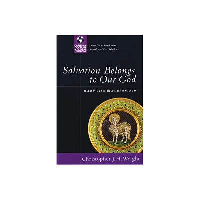 Salvation Belongs to Our God - (Christian Doctrine in Global Perspective) by Christopher J H Wright (Paperback)