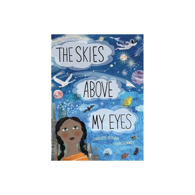 The Skies Above My Eyes - (Look Closer) by Charlotte Guillain (Hardcover)