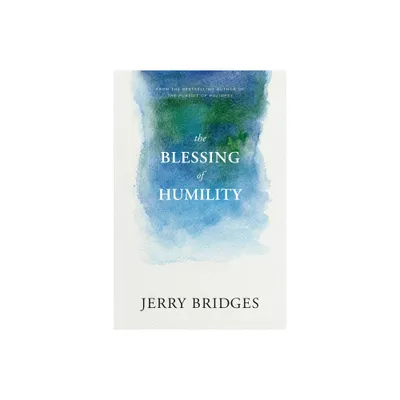 The Blessing of Humility - by Jerry Bridges (Paperback)