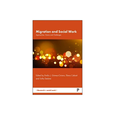 Migration and Social Work - (Research in Social Work) by Emilio Jos Gmez-Ciriano & Elena Cabiati & Sofia Dedotsi (Paperback)