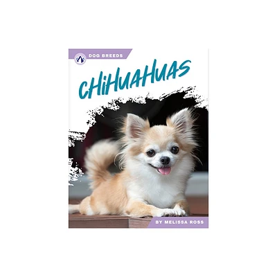 Chihuahuas - by Melissa Ross (Paperback)