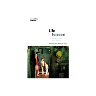 Life Exposed - by Adriana Petryna (Paperback)