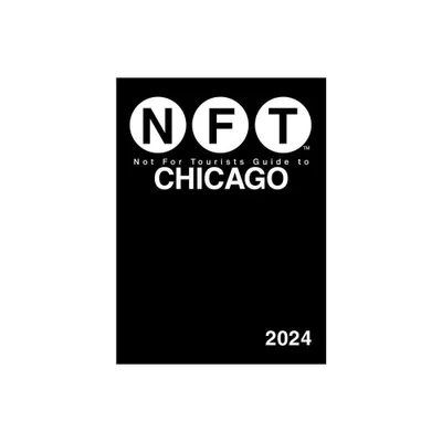 Not for Tourists Guide to Chicago 2024 - (Not for Tourists Guides) (Paperback)