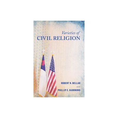 Varieties of Civil Religion - by Robert N Bellah & Phillip E Hammond (Paperback)