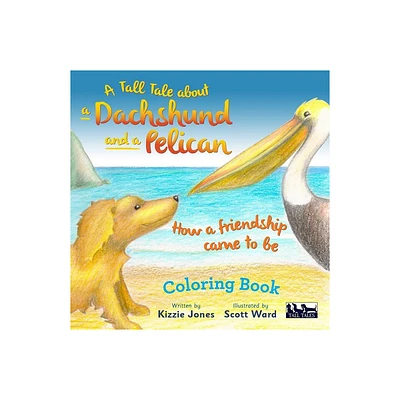 A Tall Tale About a Dachshund and a Pelican - (Tall Tales) by Kizzie Jones (Paperback)