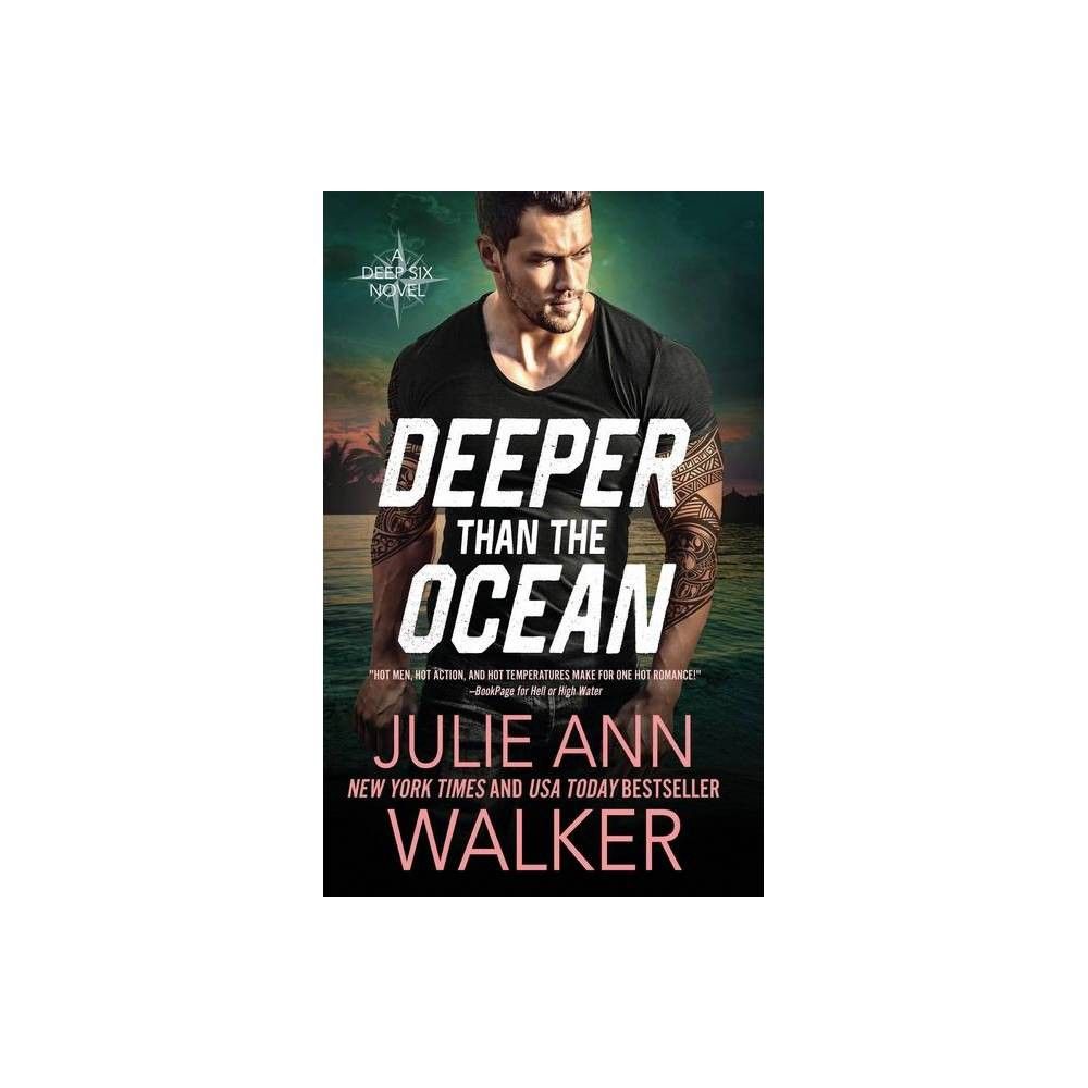 Deeper Than The Ocean - (Deep Six) by Julie Ann Walker (Paperback)