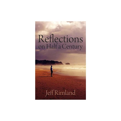 Reflections on Half a Century - by Jeff Rimland (Paperback)