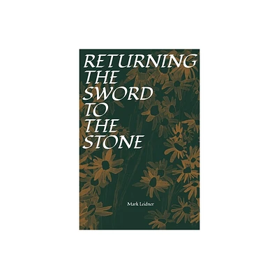 Returning the Sword to the Stone - by Mark Leidner (Paperback)