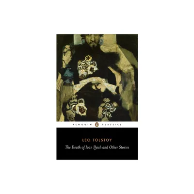 The Death of Ivan Ilyich and Other Stories - (Penguin Classics) by Leo Tolstoy (Paperback)