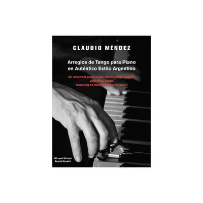 Arreglos de Tango Para Piano En Autentico Estilo Argentino - by Claudio M Ndez (Paperback)