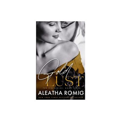 Gold Lust - by Aleatha Romig (Paperback)