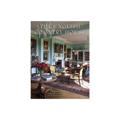 The English Country House - by James Peill & Julian Fellowes (Hardcover)