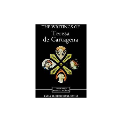 The Writings of Teresa de Cartagena - (Library of Medieval Women) by Dayle Seidenspinner-Nunez (Paperback)