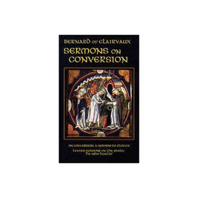 Sermons on Conversion - (Cistercian Fathers) by Bernard of Clairvaux (Paperback)