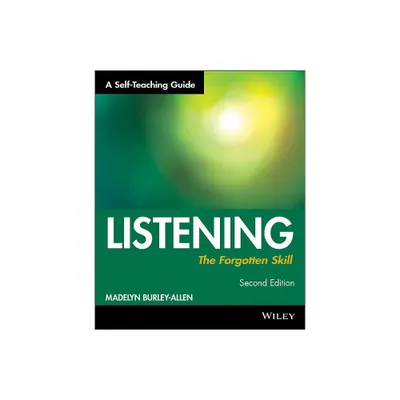 Listening: The Forgotten Skill - (Wiley Self-Teaching Guides) 2nd Edition by Madelyn Burley-Allen (Paperback)