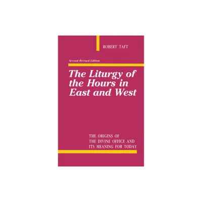 Liturgy of the Hours in East and West - 2nd Edition by Robert Taft (Paperback)