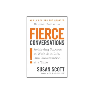 Fierce Conversations (Revised and Updated) - by Susan Scott (Paperback)