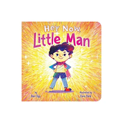 Hey Now, Little Man - by Dori Elys (Board Book)